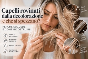 Capelli rovinati dalla decolorazione e che si spezzano? Perché succede e come ricostruirli